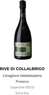 RIVE DI COLLALBRIGO Conegliano Valdobbiadene Prosecco Superiore DOCG                   Extra Dry