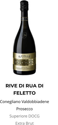 RIVE DI RUA DI FELETTO Conegliano Valdobbiadene Prosecco Superiore DOCG                   Extra Brut