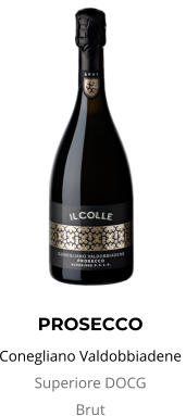 PROSECCO Conegliano Valdobbiadene  Superiore DOCG  Brut